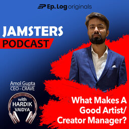 Ep.45 What Makes a Good Artist/Creator Manager? ft. Amol Gupta, CEO - Crave