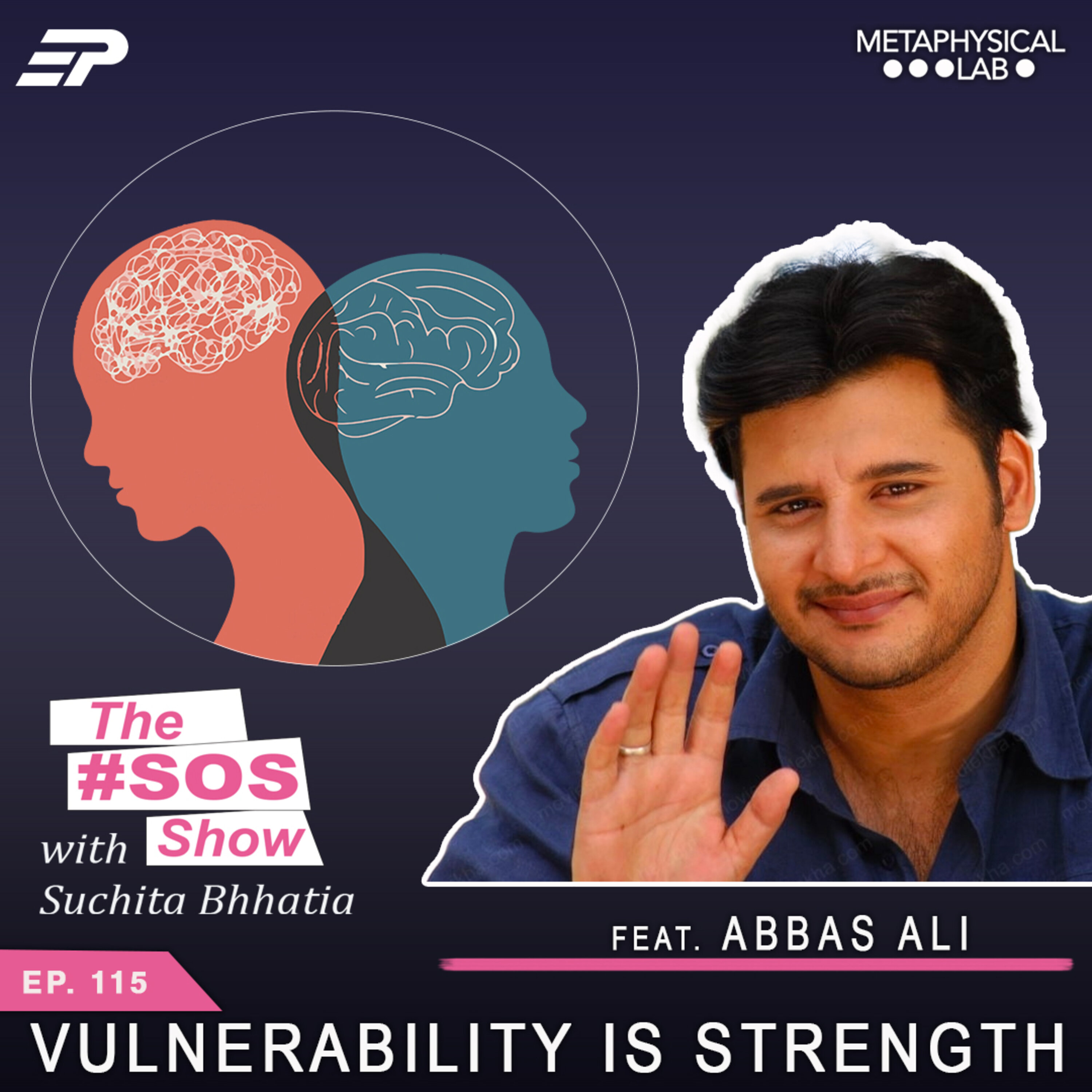 Ep.115 VULNERABILITY IS STRENGTH FT: ABBAS ALI
