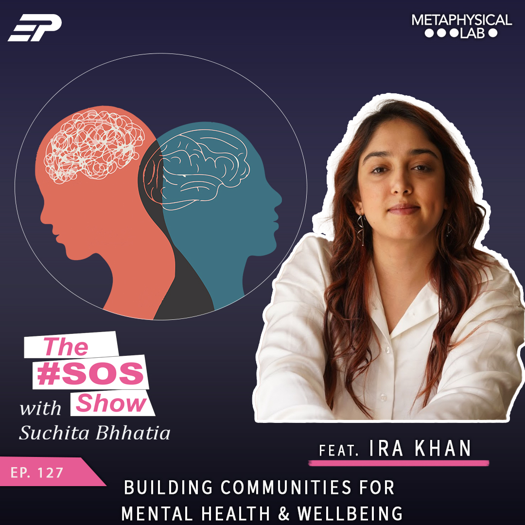 Ep.127 Building Communities For Mental Health & Wellbeing ft. Ira Khan