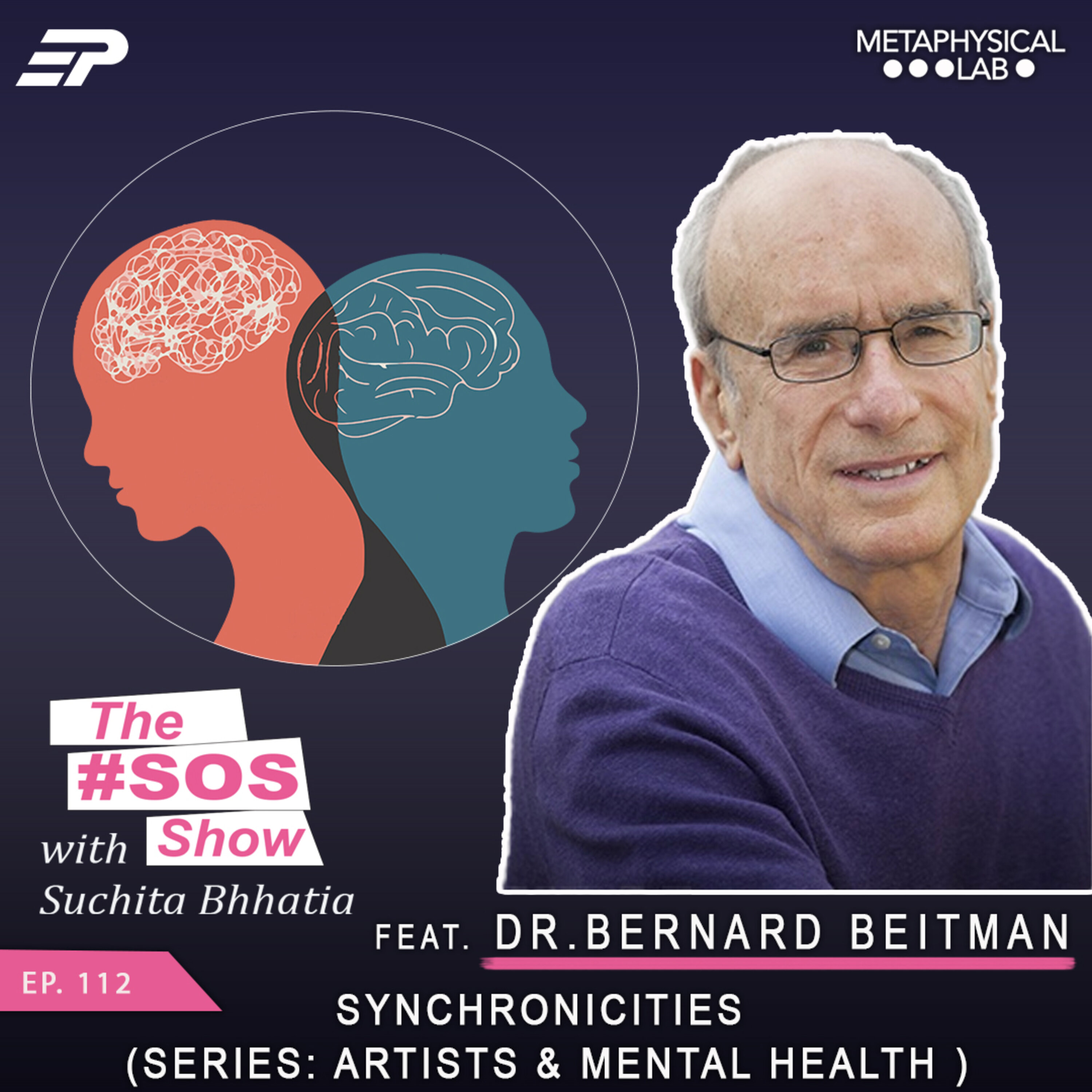 Ep.112 SYNCHRONICITIES (SERIES: ARTISTS & MENTAL HEALTH ) FT: BERNARD BEITMAN