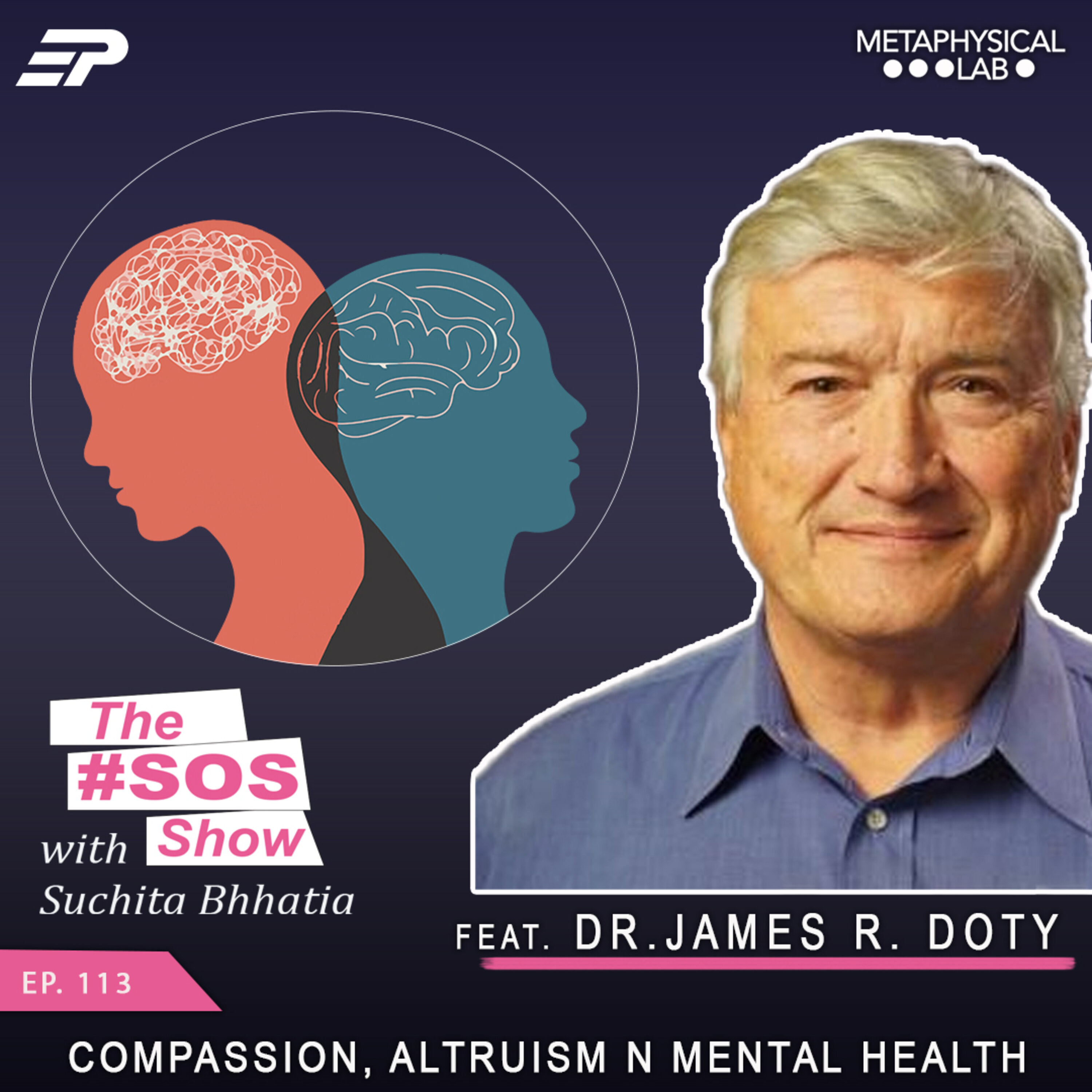 Ep.113 Compassion, Altruism and Mental Health ft. Dr. James R Doty