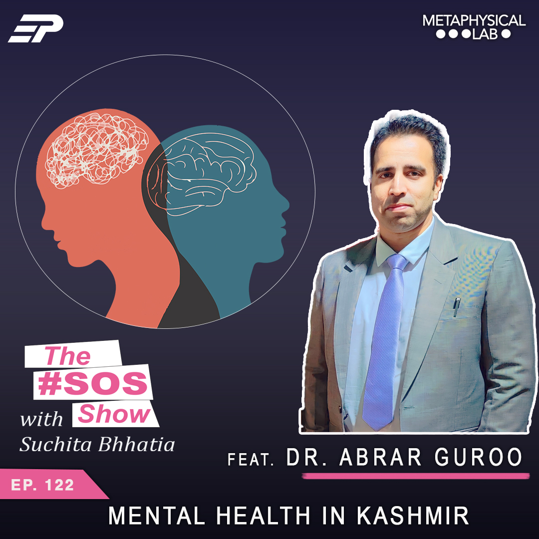 Ep. 122 Mental Health in Kashmir ft Dr. Abrar Guroo