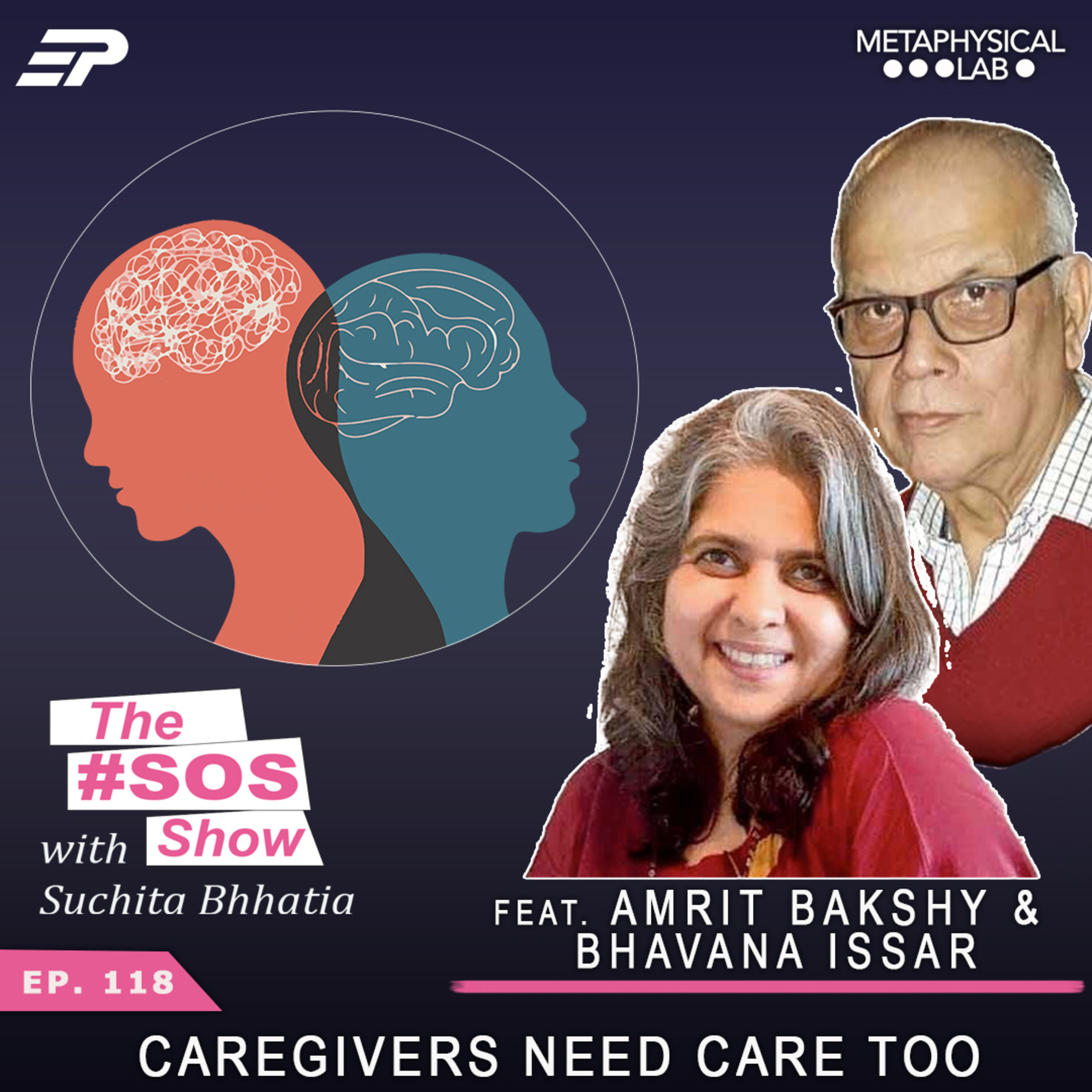 Ep.118 Caregivers Need Care Too! World Mental Health Day w/ Amrit Bakshy and Bhavana Issar