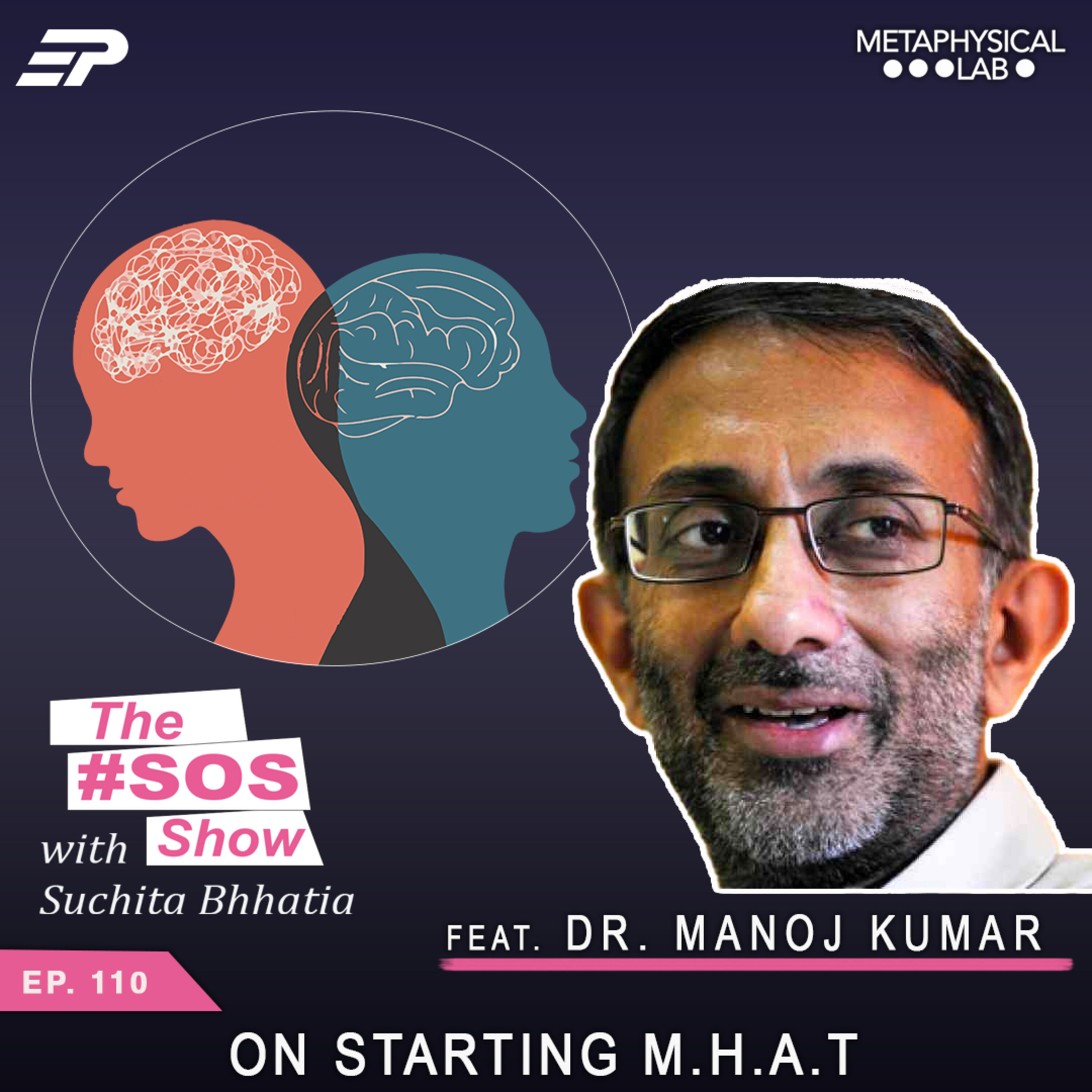 Ep. 110 Dr. Manoj Kumar on: Starting M.H.A.T