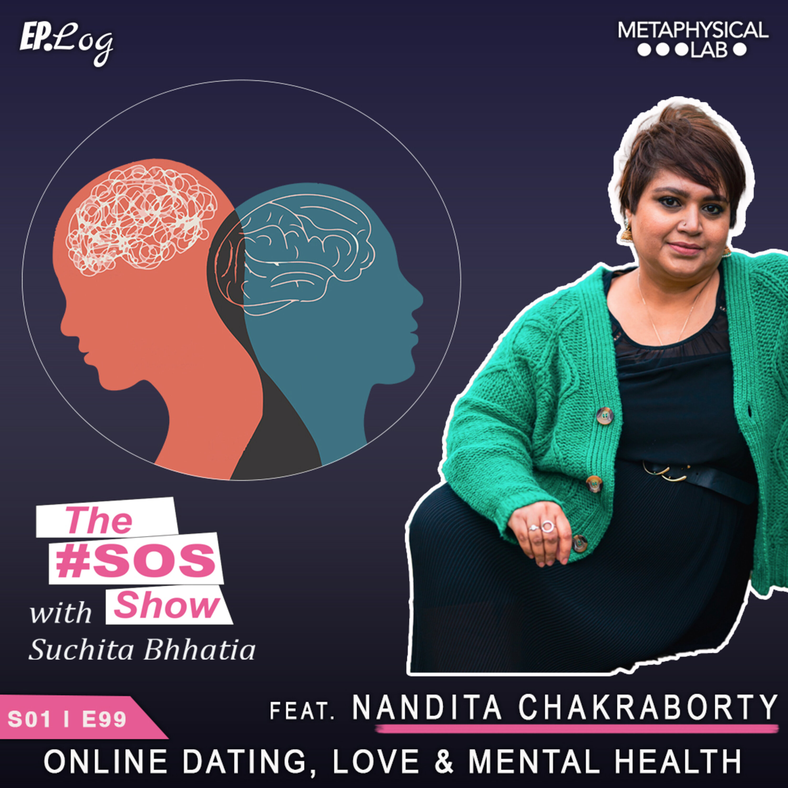 Ep.99 Online dating, Love and Mental Health ft. Nandita Chakraborty, Author