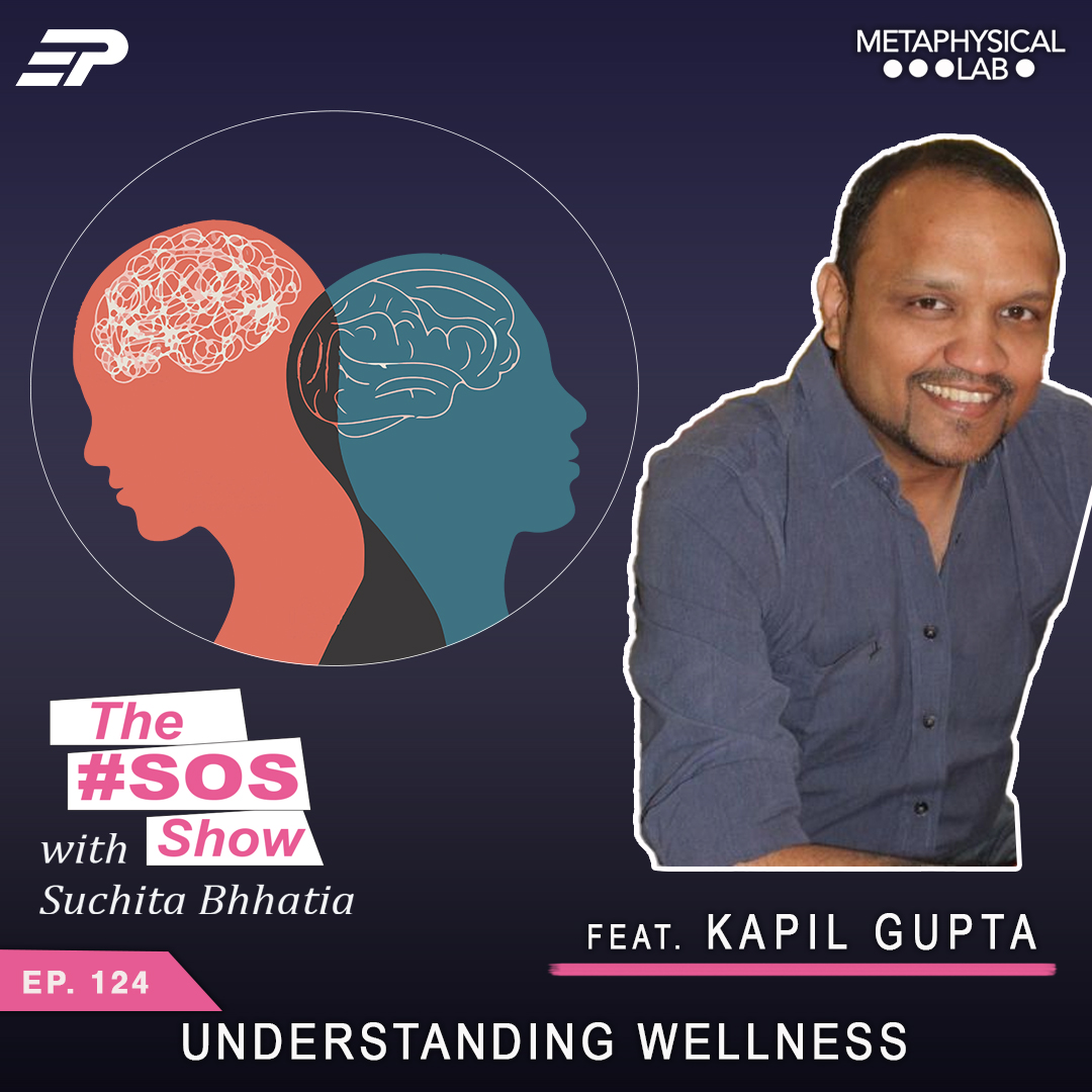 Ep.124 Understanding Wellness ft. Kapil Gupta