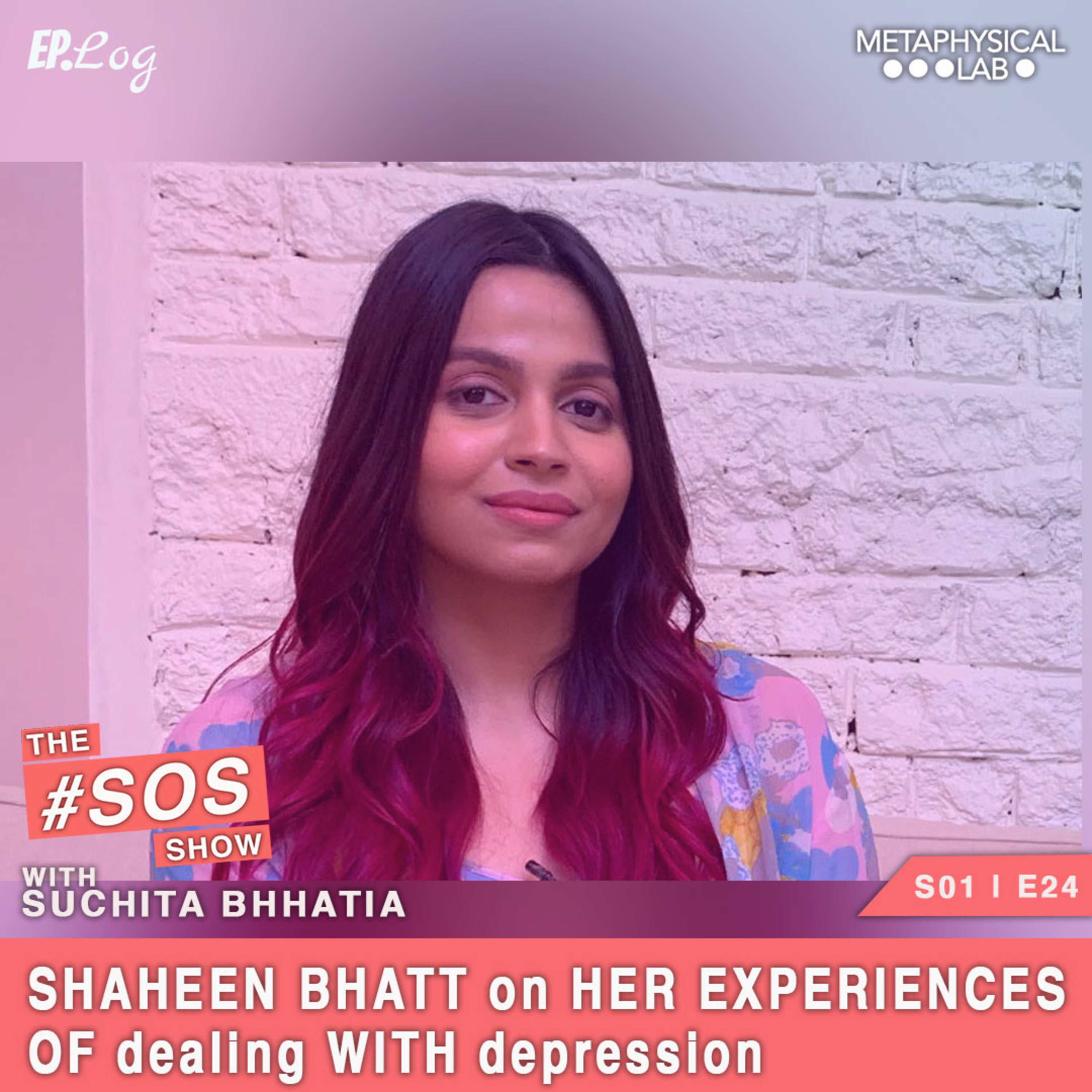 Ep.24 Shaheen Bhatt on Her Experiences OF dealing WITH depression