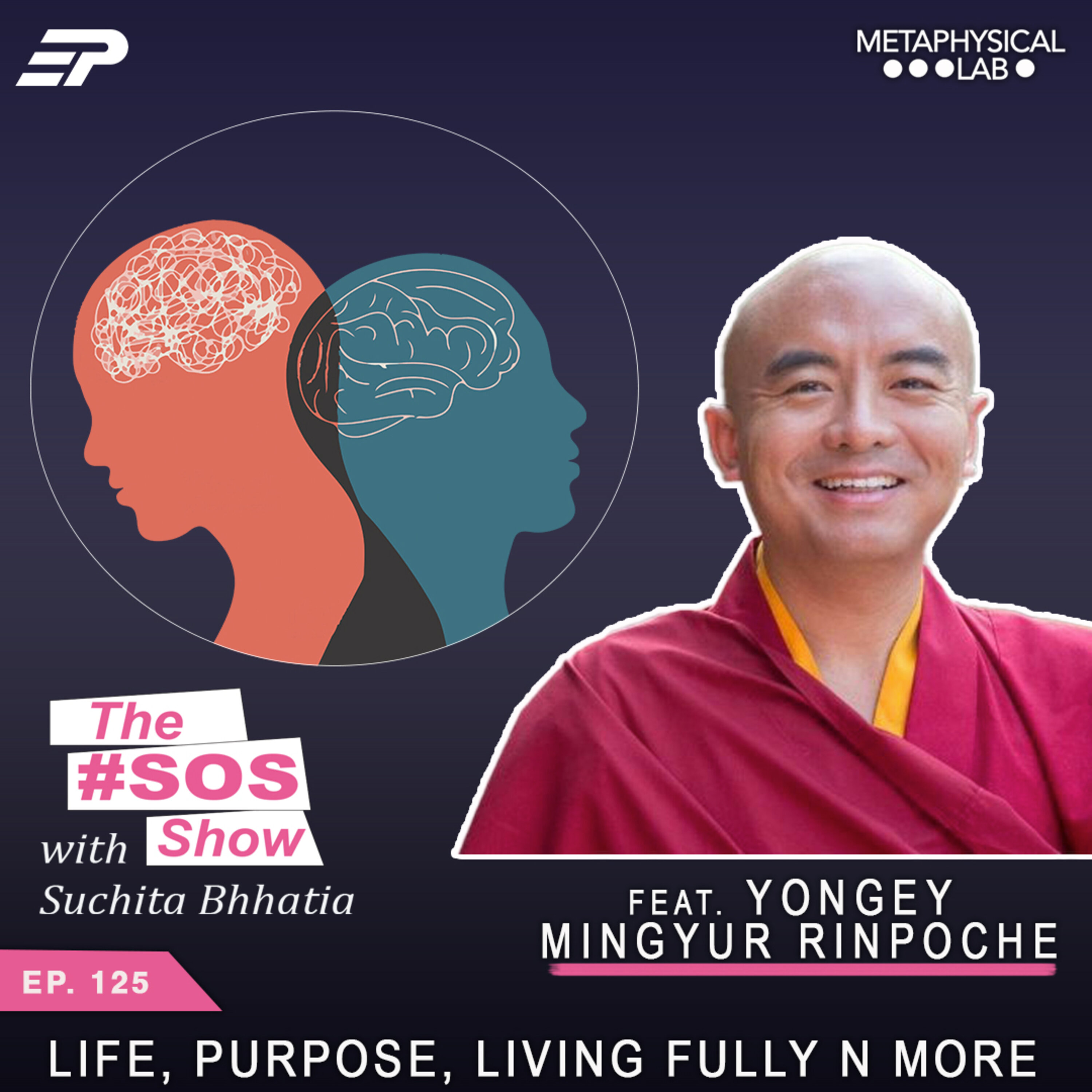 Ep.125 Life, Purpose, Living Fully & more ft. Yongey Mingyur Rinpoche