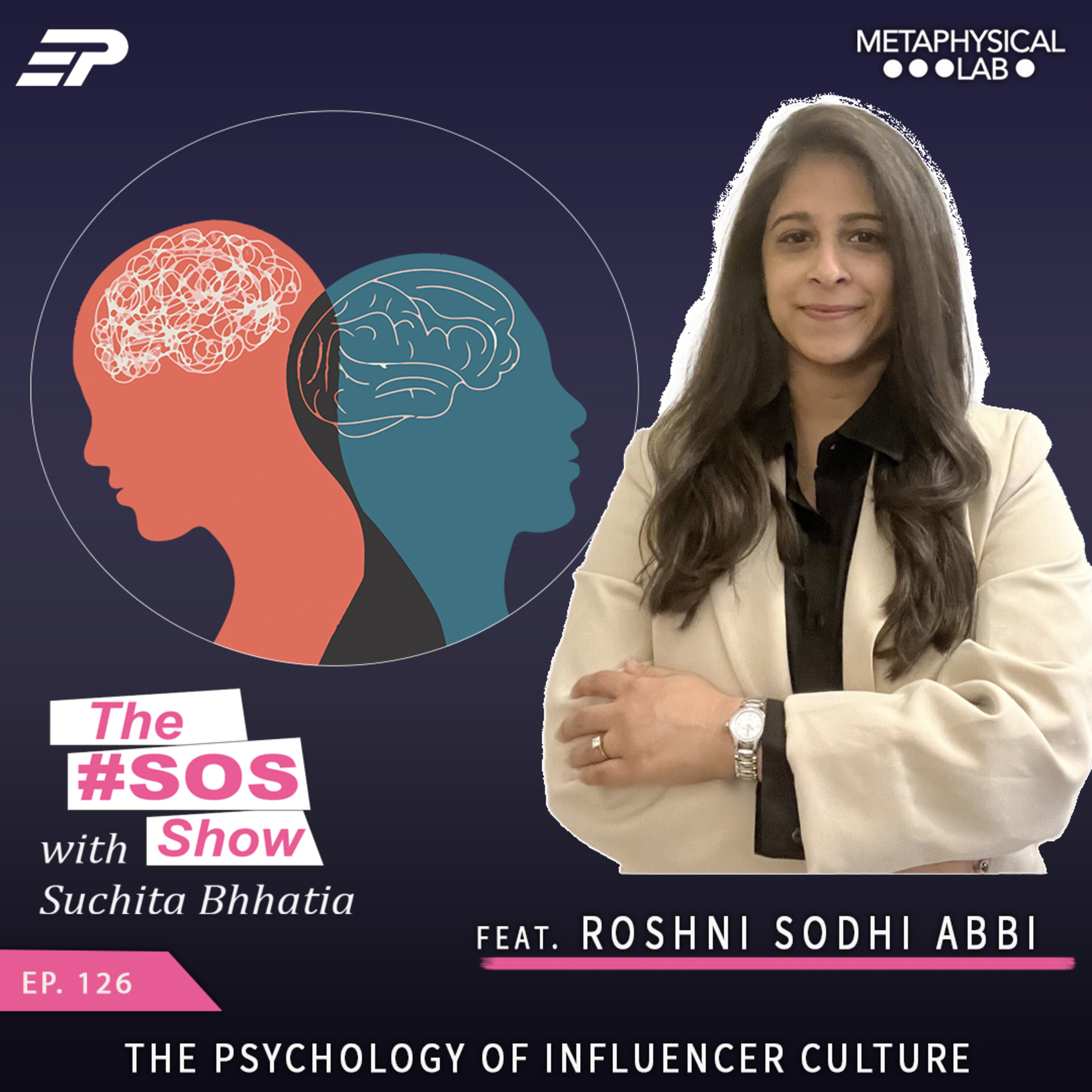Ep.126 The Psychology of Influencer Culture ft. Roshni Sodhi Abbi