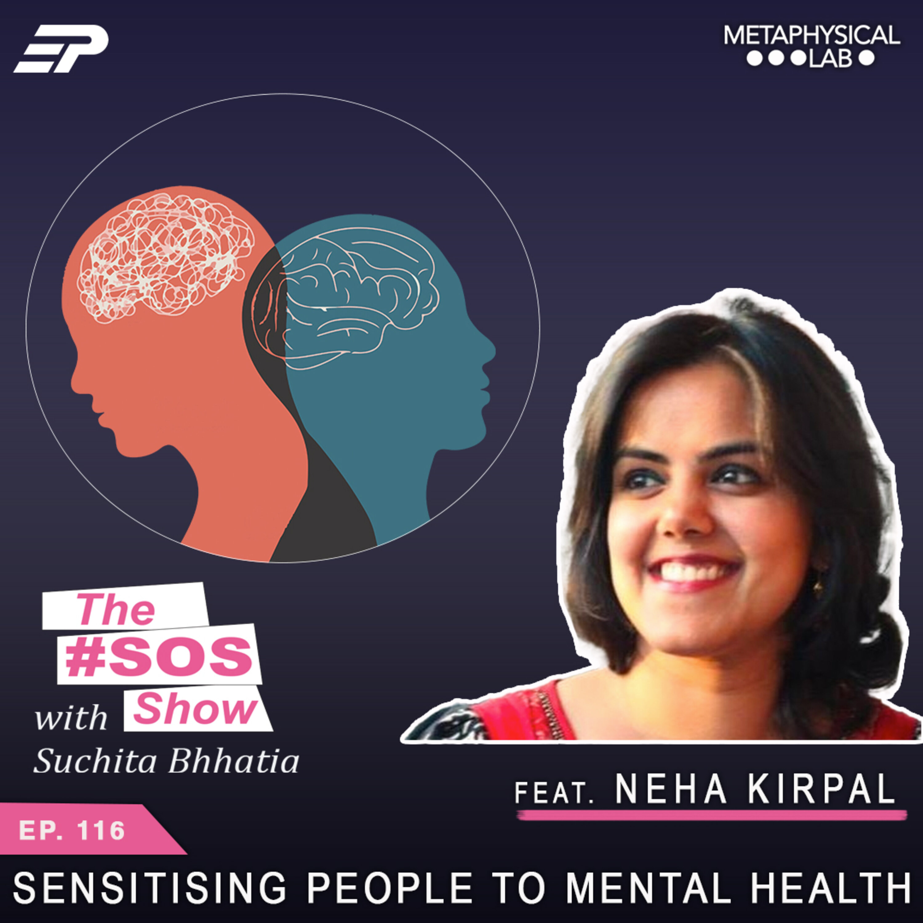 Ep.116 Sensitising people to Mental Health Ft: Neha Kirpal