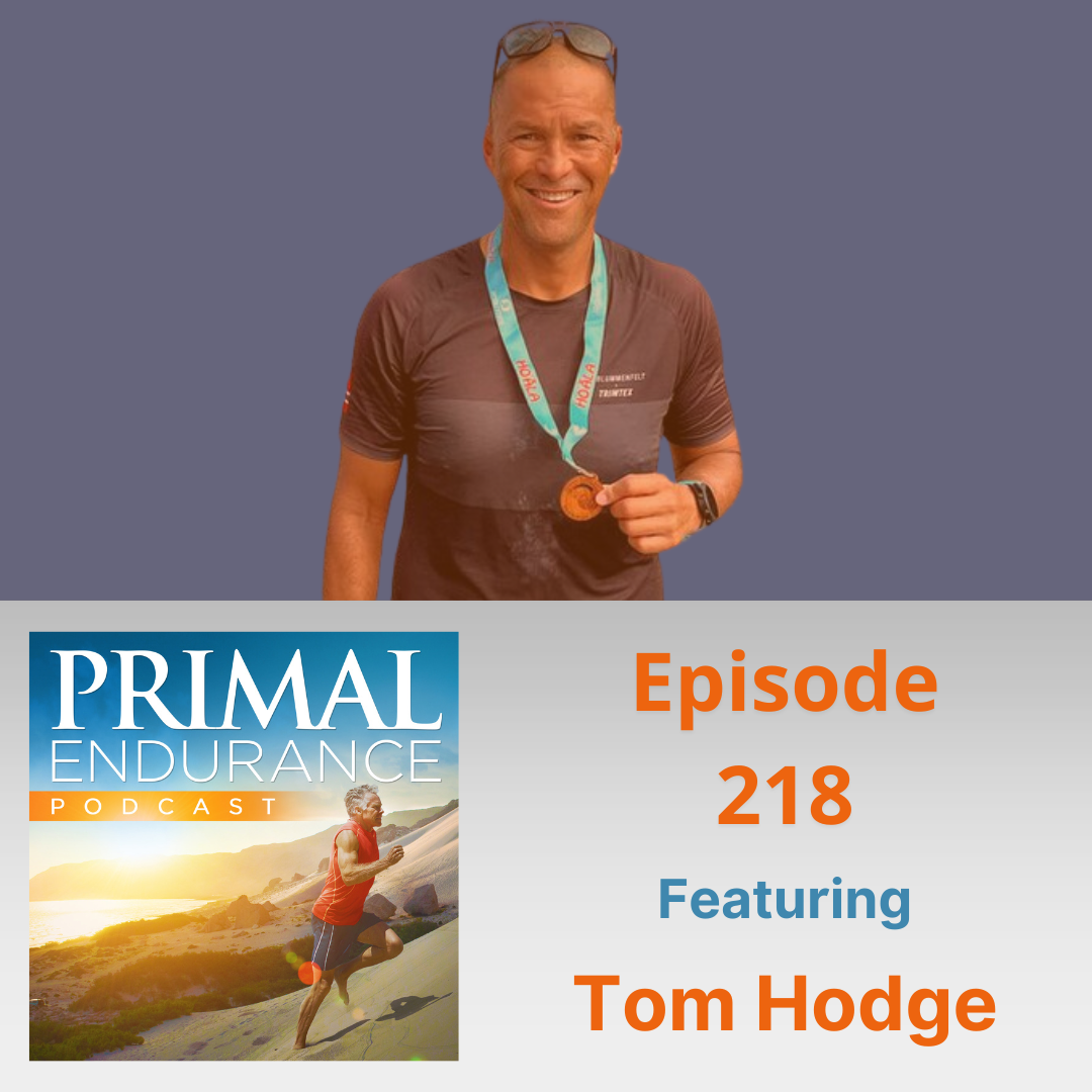 Tom Hodge: A Sensible, Empowering Approach To Endurance Training, Dealing With Childhood Issues, And Rejecting Victim Mentality (With Mark Sisson's Help!) 