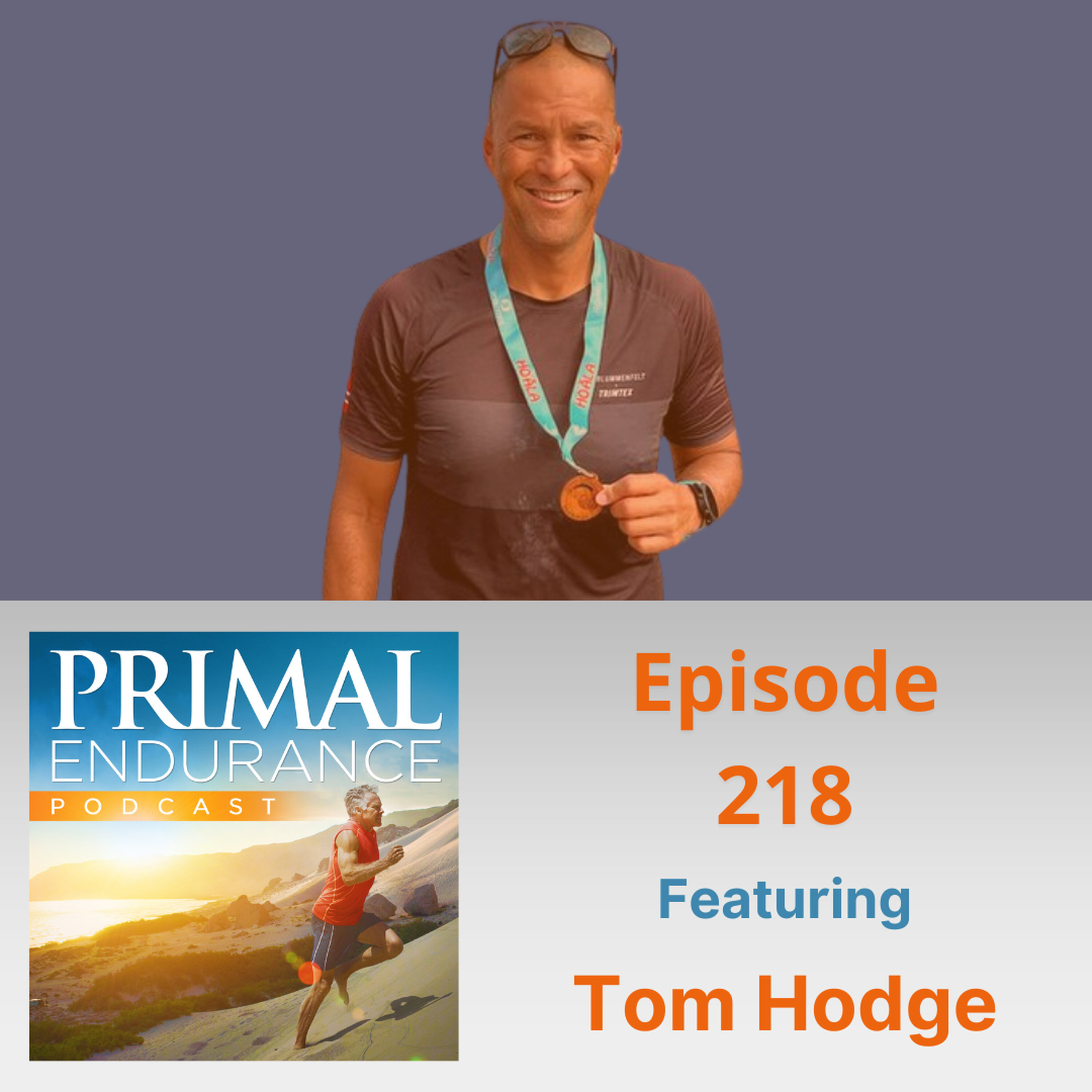 Tom Hodge: A Sensible, Empowering Approach To Endurance Training, Dealing With Childhood Issues, And Rejecting Victim Mentality (With Mark Sisson's Help!) Tom Hodge: A Sensible, Empowering Approach To Endurance Training, Dealing With Childhood Issues, And Rejecting Victim Mentality (With Mark Sisson's Help!)
