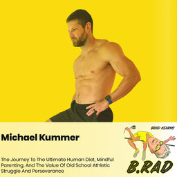 Michael Kummer: The Journey To The Ultimate Human Diet, Mindful Parenting, And The Value Of Old School Athletic Struggle And Perseverance