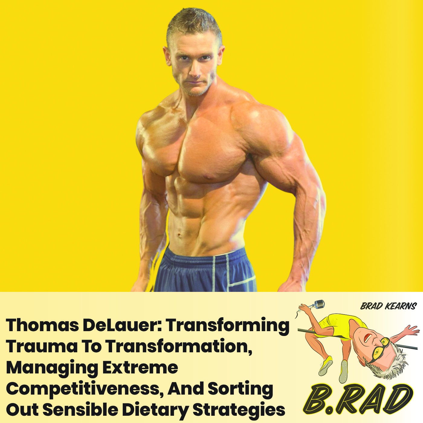 Thomas DeLauer: Transforming Trauma To Transformation, Managing Extreme Competitiveness, And Sorting Out Sensible Dietary Strategies
