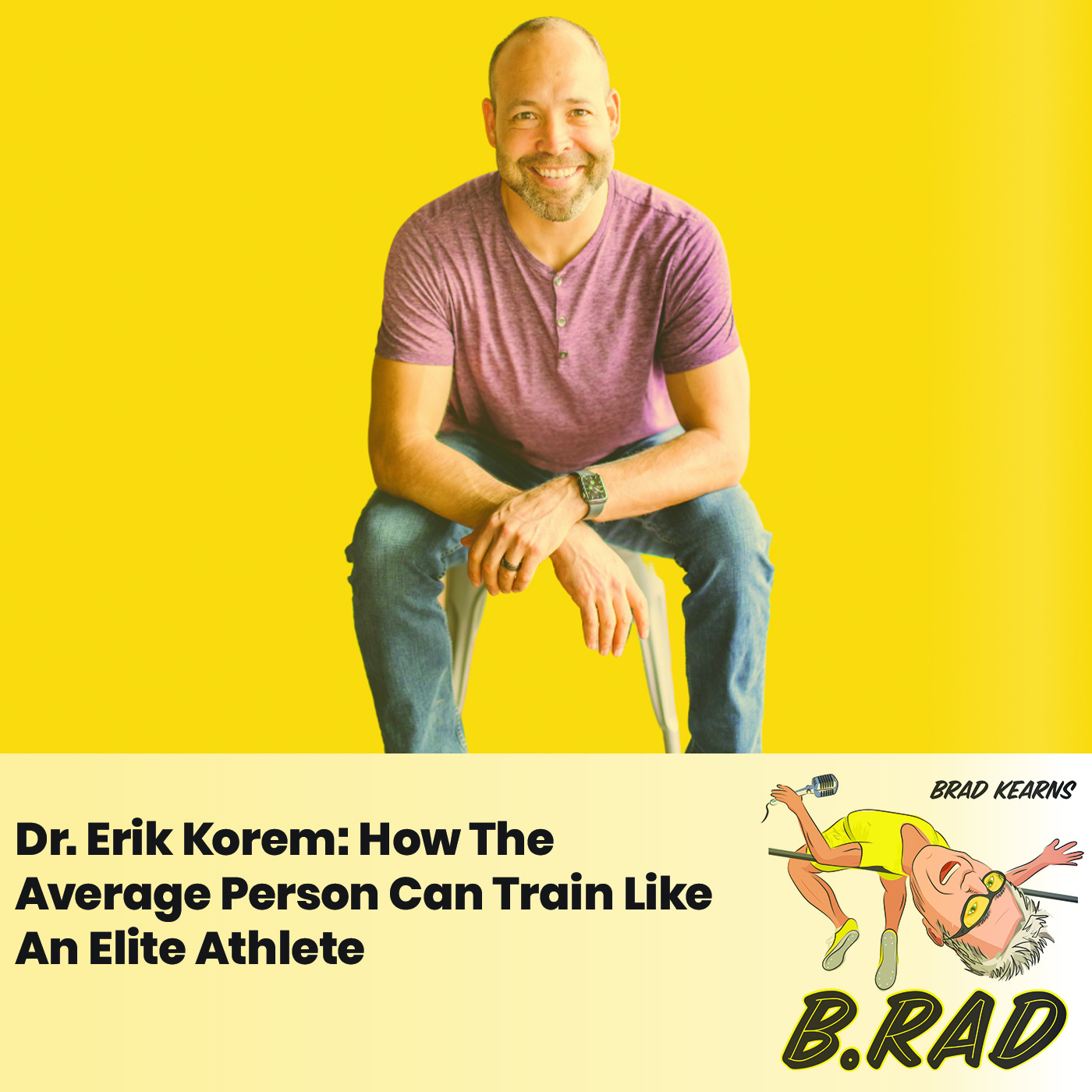 Dr. Erik Korem: How The Average Person Can Train Like An Elite Athlete