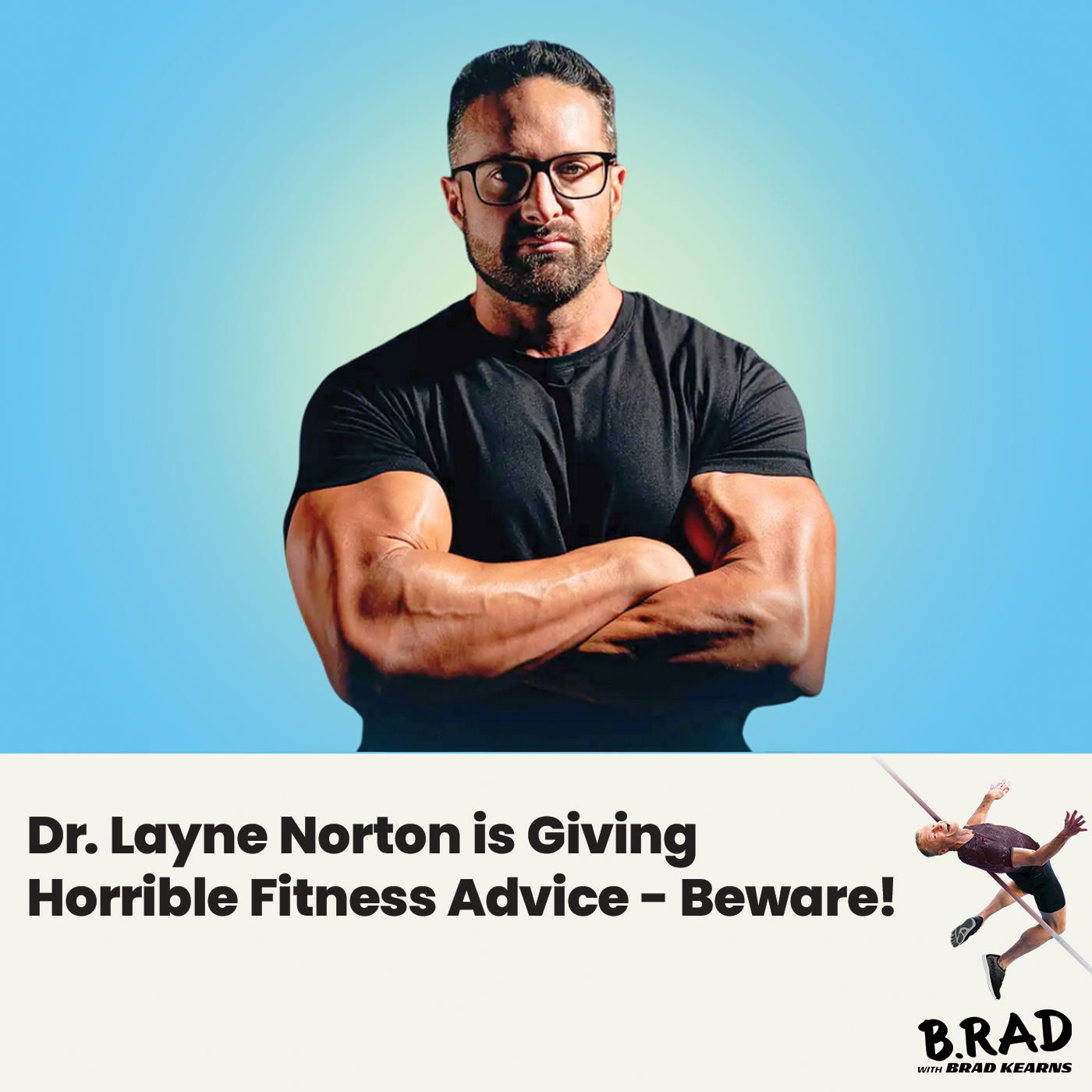 Dr. Layne Norton is Giving Horrible Fitness Advice - Beware!