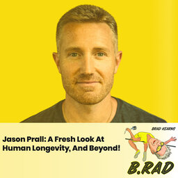Jason Prall: A Fresh Look At Human Longevity, And Beyond!