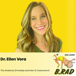 Dr. Ellen Vora: The Anatomy Of Anxiety And How To Overcome It