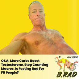 Q&A: More Carbs Boost Testosterone, Stop Counting Macros, Is Fasting Bad For Fit People?