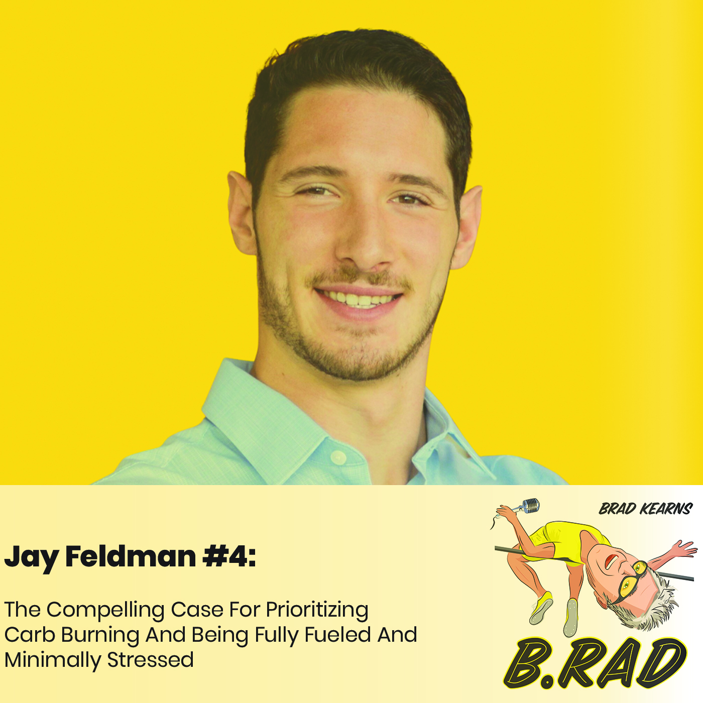 Jay Feldman #4: The Compelling Case For Prioritizing Carb Burning And Being Fully Fueled And Minimally Stressed