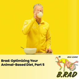 Brad: Optimizing Your Animal-Based Diet, Part 5