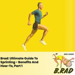 Brad: Ultimate Guide To Sprinting, Part 1