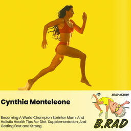 Cynthia Monteleone: Becoming A World Champion Sprinter Mom, And Holistic Health Tips For Diet, Supplementation, And Getting Fast and Strong