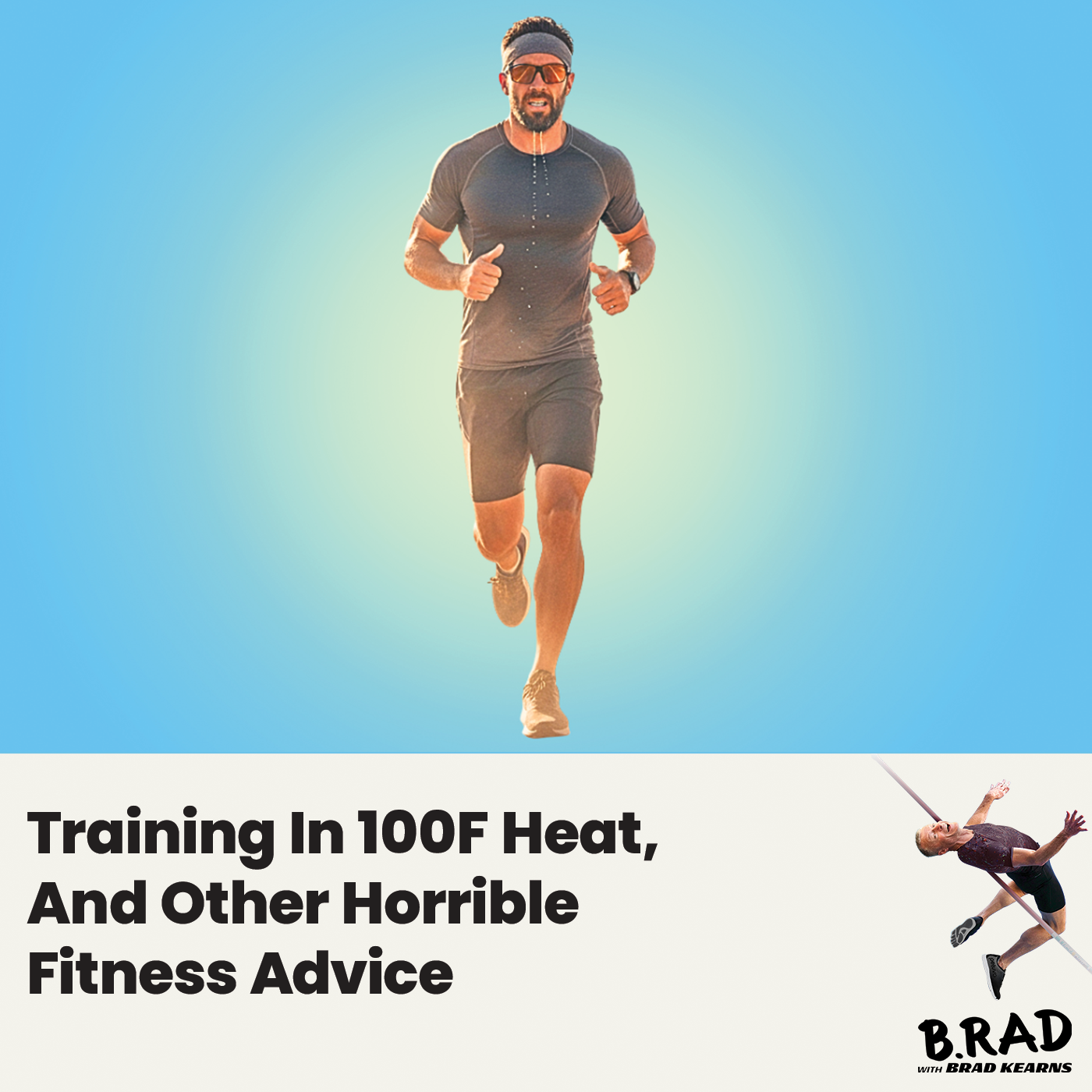 Training In 100F Heat, And Other Horrible Fitness Advice