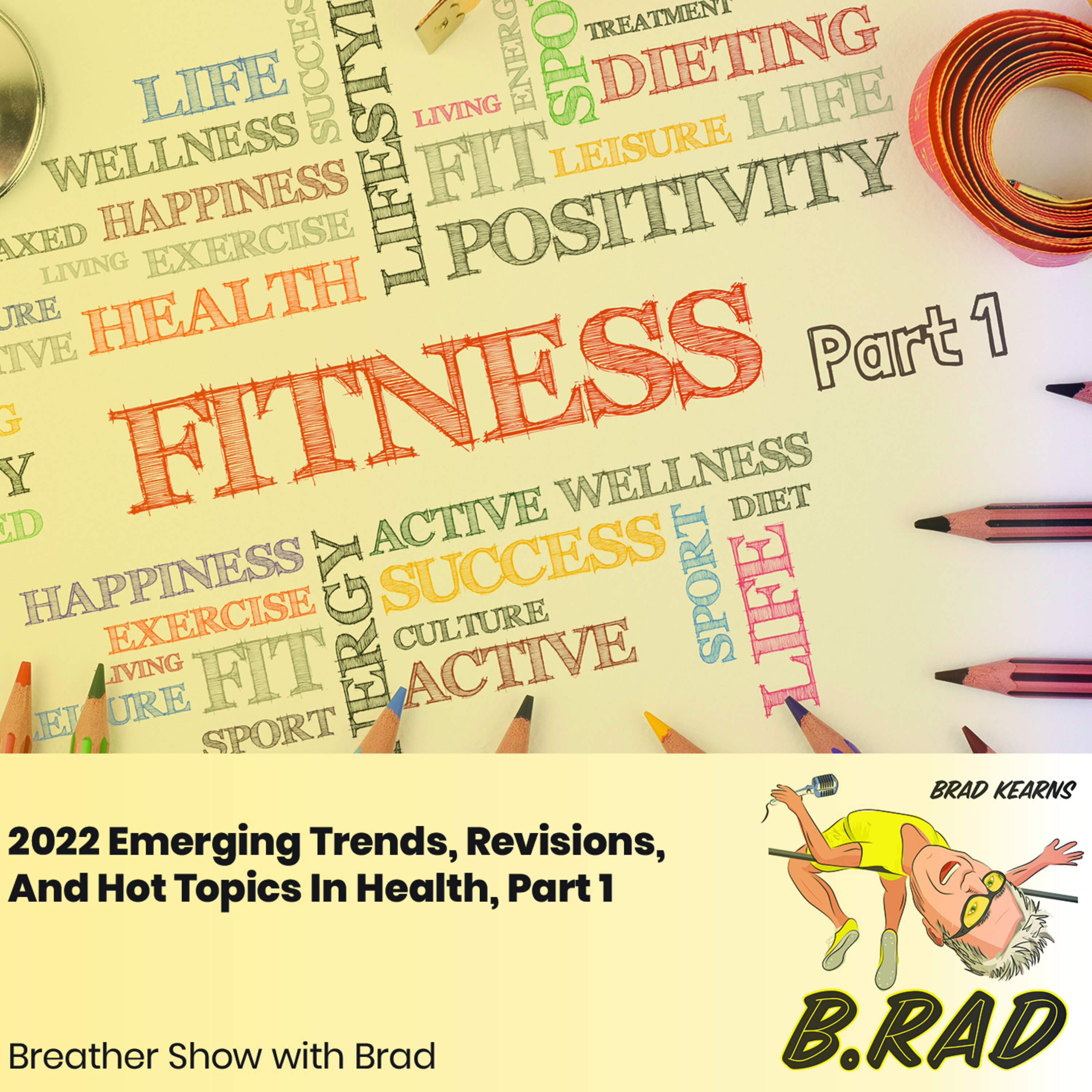 2022 Emerging Trends, Revisions, And Hot Topics In Health, Part 1 (Breather Episode with Brad)