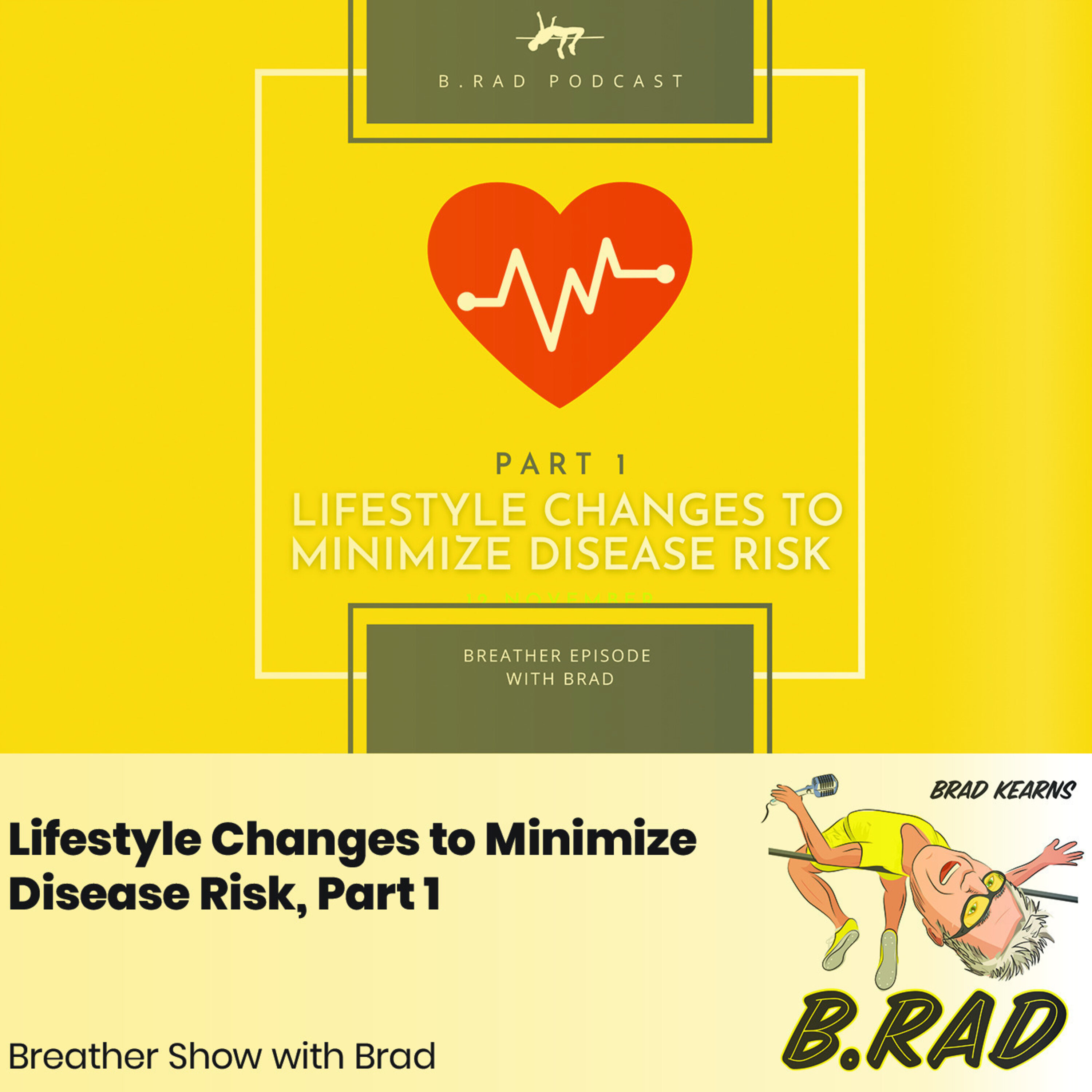 Lifestyle Changes to Minimize Disease Risk, Part 1 (Breather Episode with Brad)