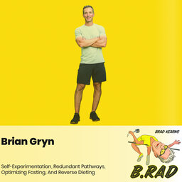 Brian Gryn: Self-Experimentation, Redundant Pathways, Optimizing Fasting, And Reverse Dieting