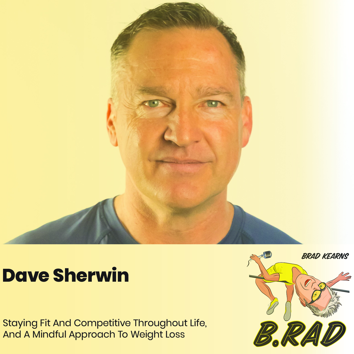 Dave Sherwin: Staying Fit And Competitive Throughout Life, And A Mindful Approach To Weight Loss