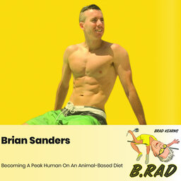 Brian Sanders: Becoming A Peak Human On An Animal-Based Diet