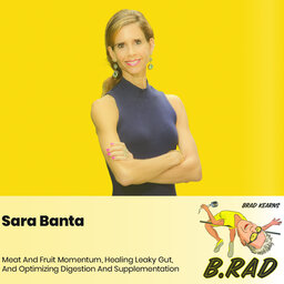 Sara Banta: Meat And Fruit Momentum, Healing Leaky Gut, And Optimizing Digestion And Supplementation