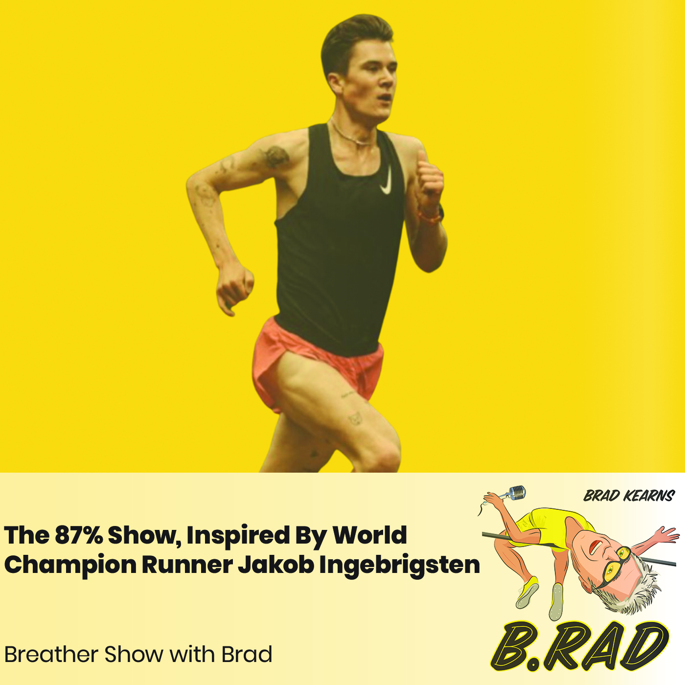 The 87% Show, Inspired By World Champion Runner Jakob Ingebrigsten (Breather Episode with Brad)