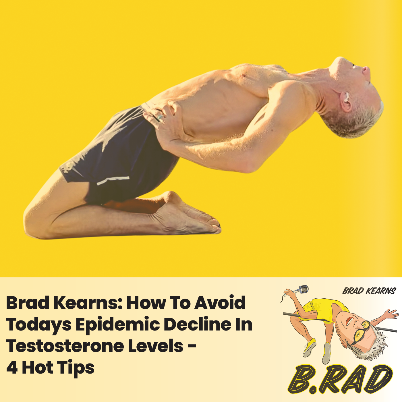 Brad Kearns: How To Avoid Todays Epidemic Decline In Testosterone Levels - 4 Hot Tips