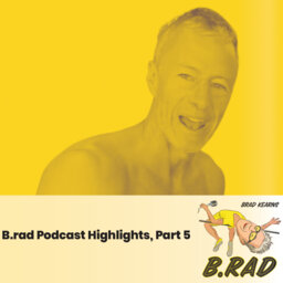 B.rad Podcast Highlights, Part 5