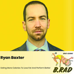 Ryan Baxter: Eating More Calories To Lose Fat And Perform Better