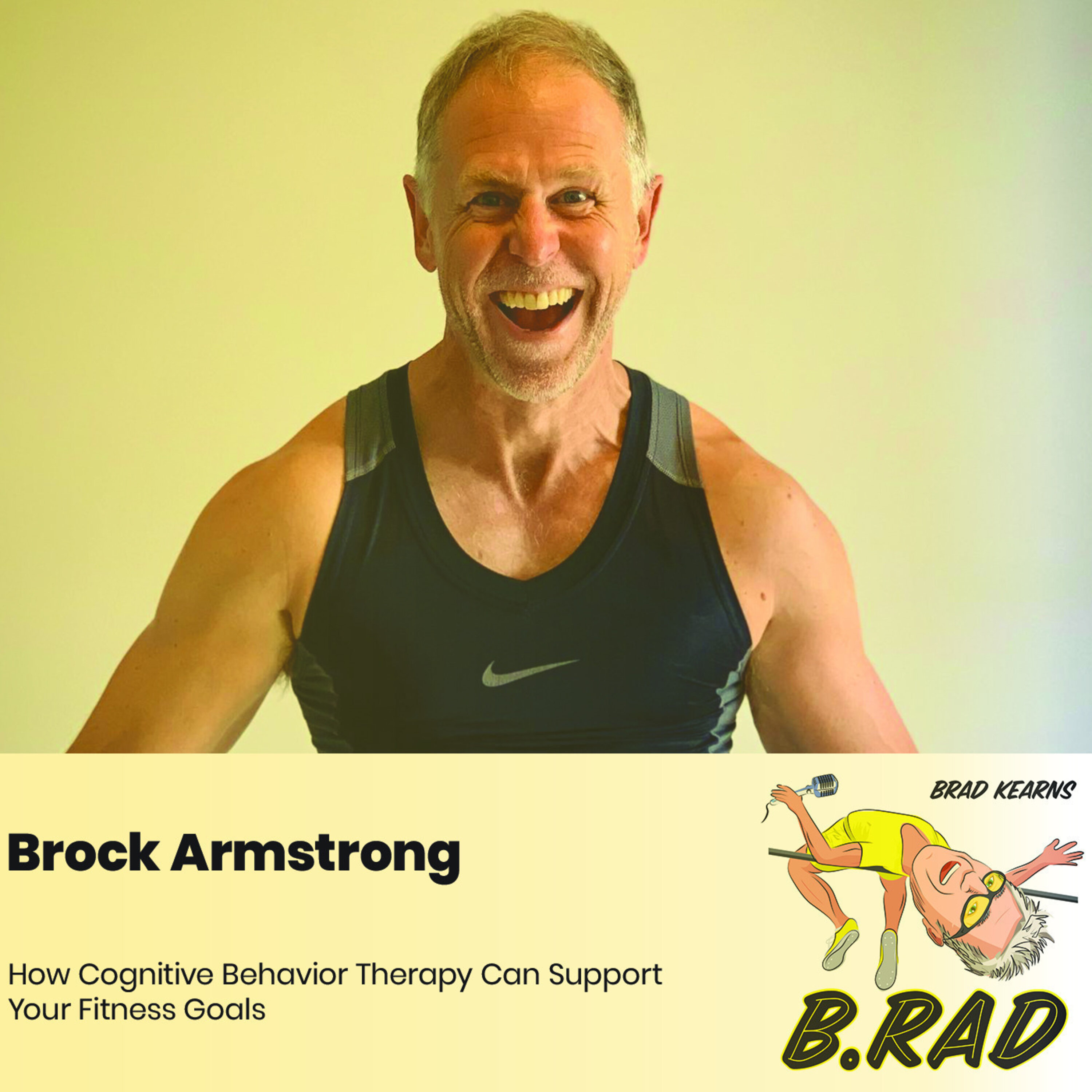 Brock Armstrong: How Cognitive Behavior Therapy Can Support Your Fitness Goals
