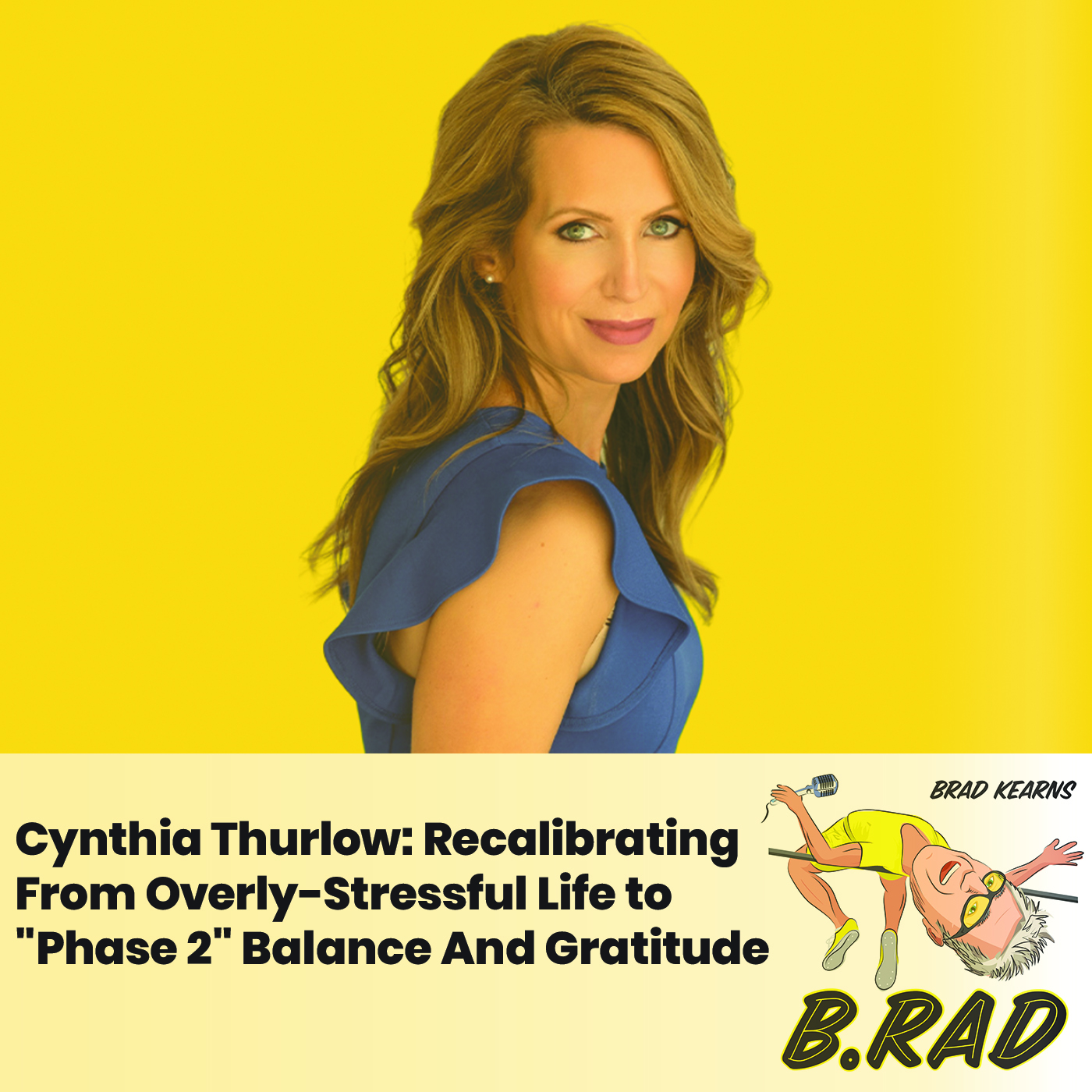 Cynthia Thurlow: Recalibrating From Overly-Stressful Life to "Phase 2" Balance And Gratitude