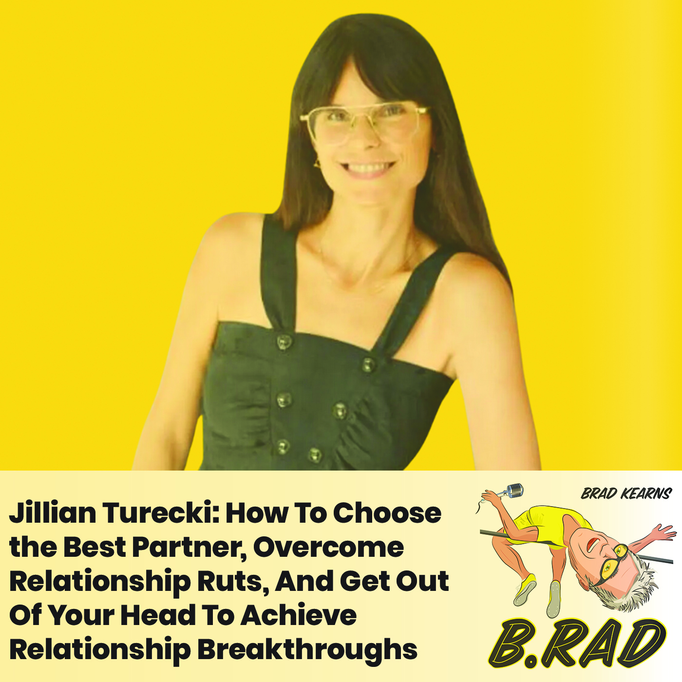 Jillian Turecki: How To Choose the Best Partner, Overcome Relationship Ruts, And Get Out Of Your Head To Achieve Relationship Breakthroughs
