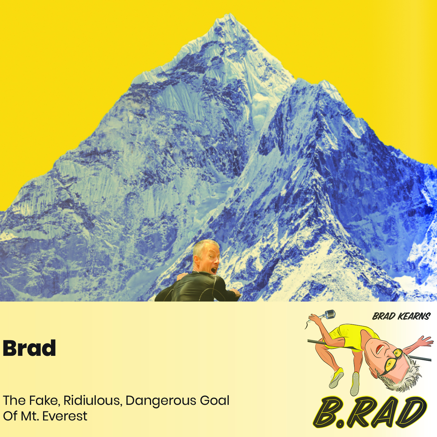 Brad: The Fake, Ridiculous, Dangerous Goal of Mt. Everest