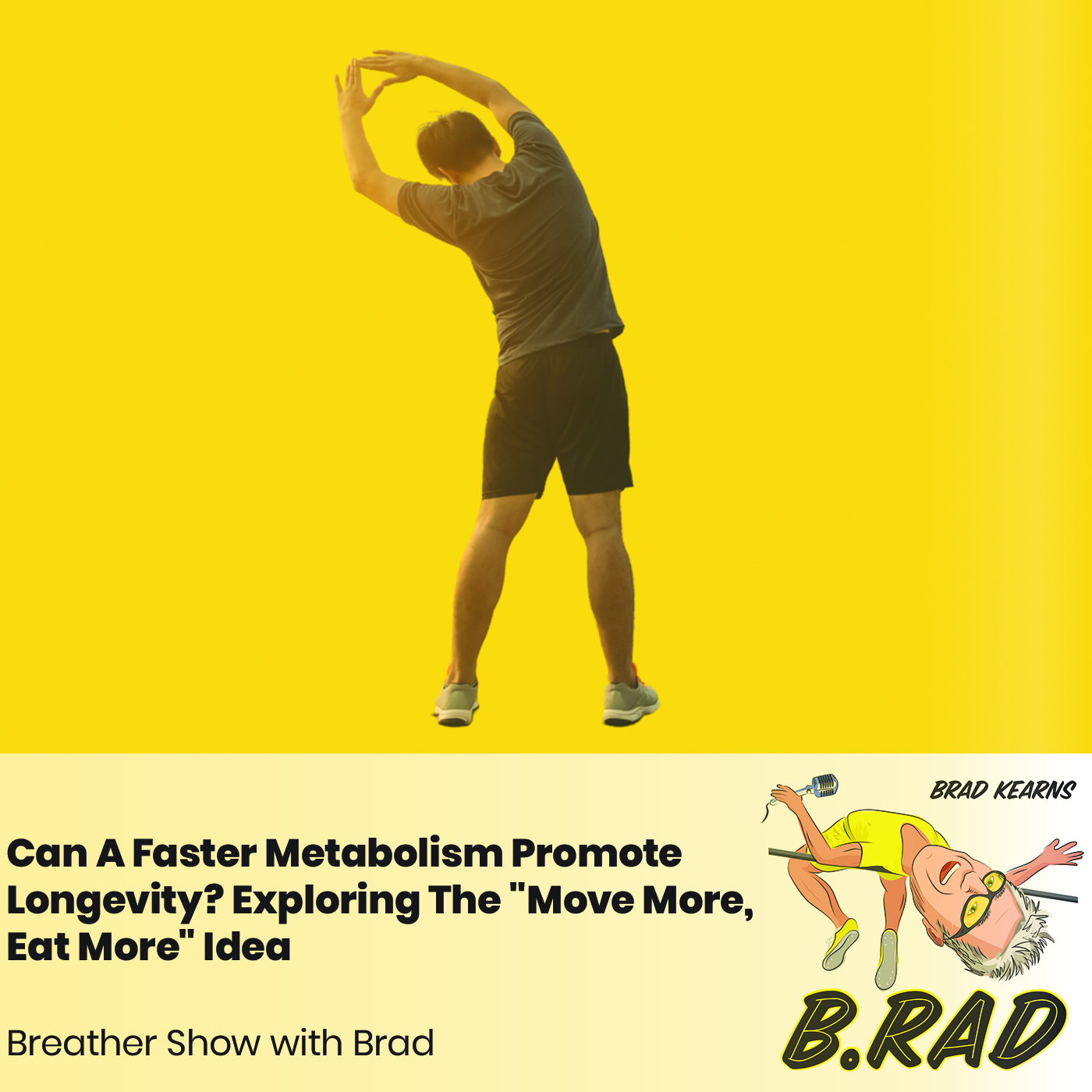 Can A Faster Metabolism Promote Longevity? Exploring The "Move More, Eat More" Idea (Breather Episode with Brad)