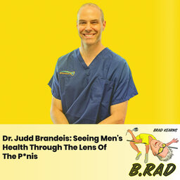 Dr. Judd Brandeis: Seeing Men's Health Through The Lens Of The P*nis