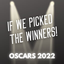 Oscars 2022 – If We Picked the Winners!
