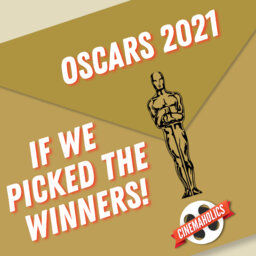 Oscars 2021 – If We Picked the Winners!
