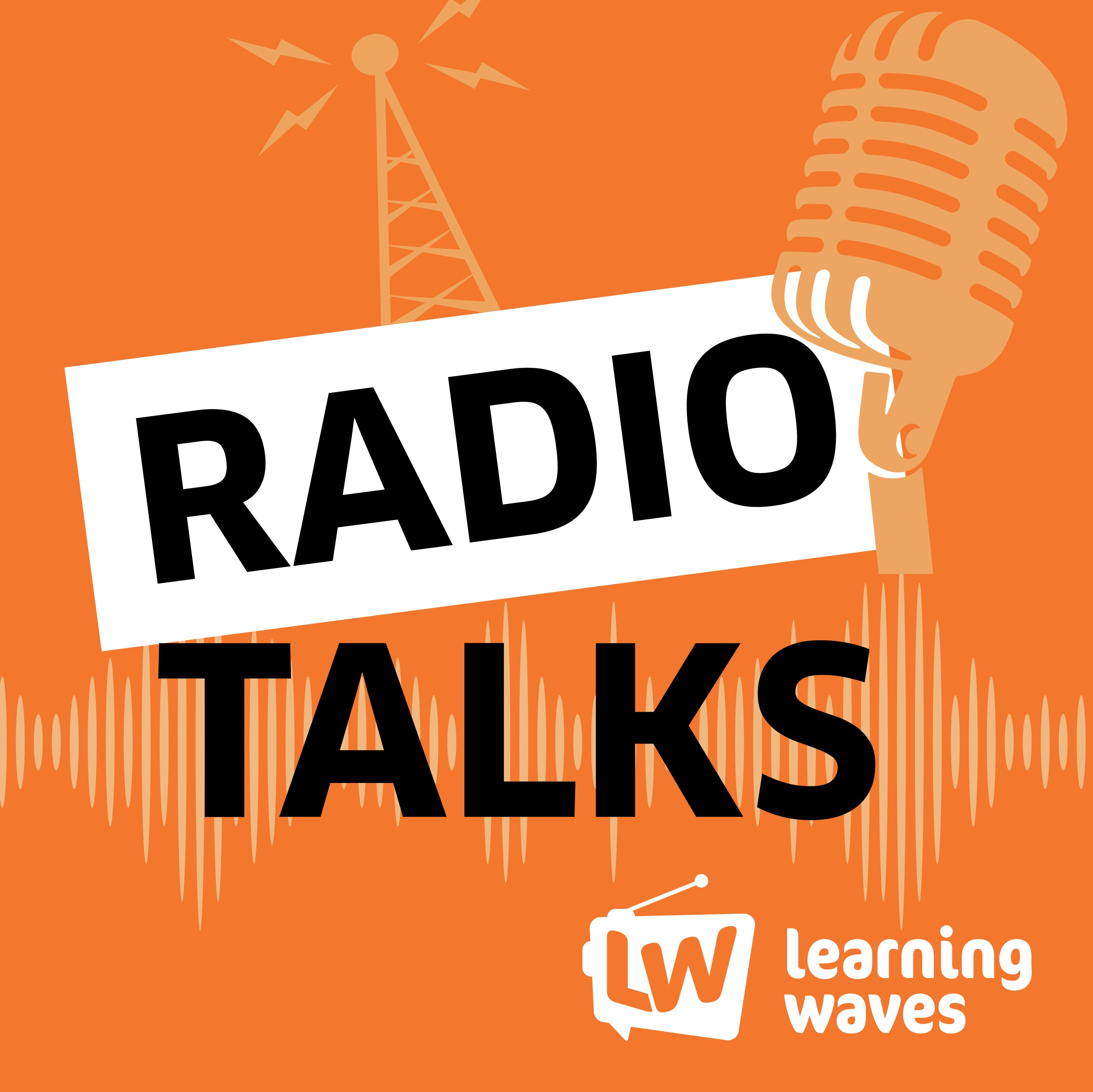 RadioTalks Podcast from Learning Waves - Episode 1