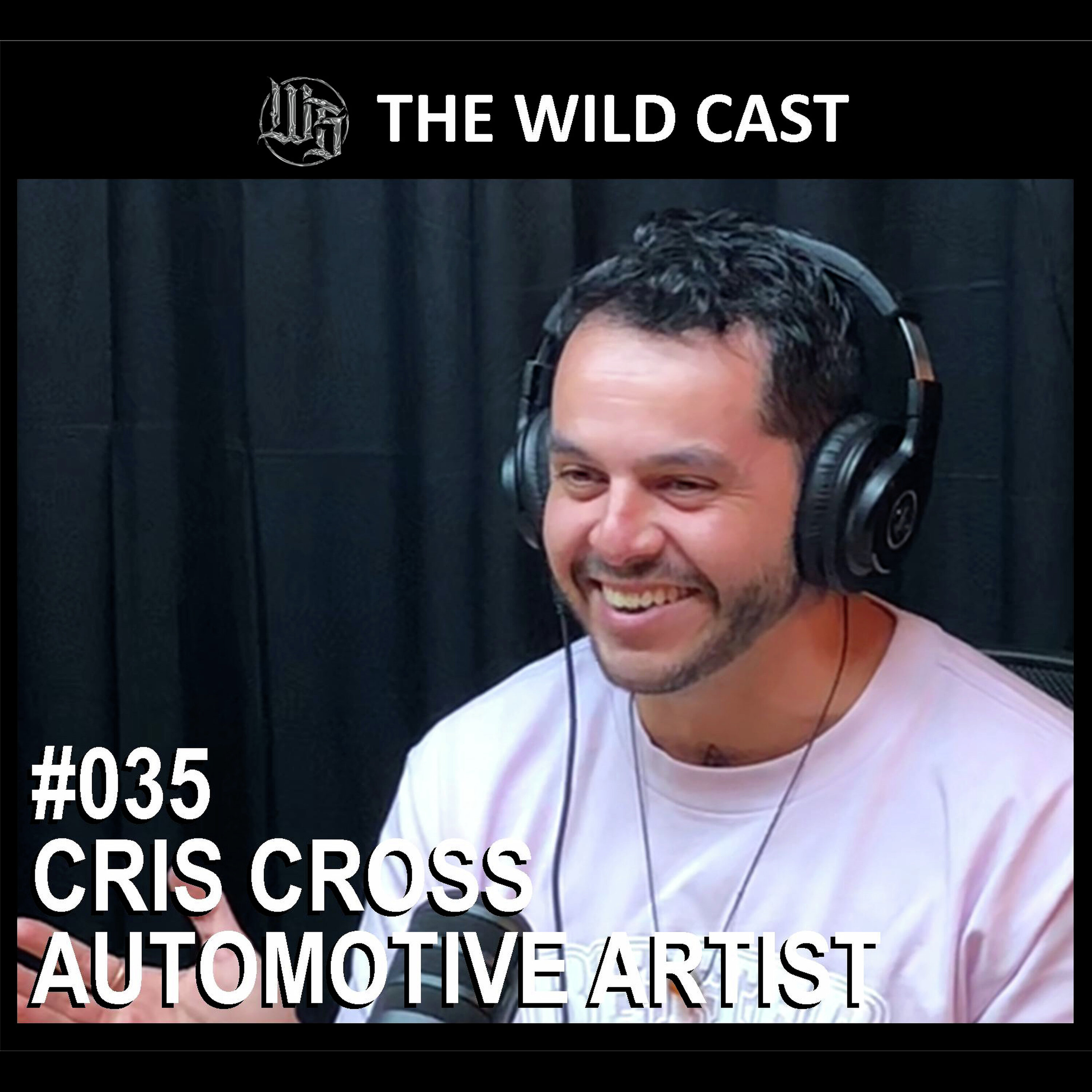#35 The Wild Cast - Cris Cross Automotive Artist episode artwork