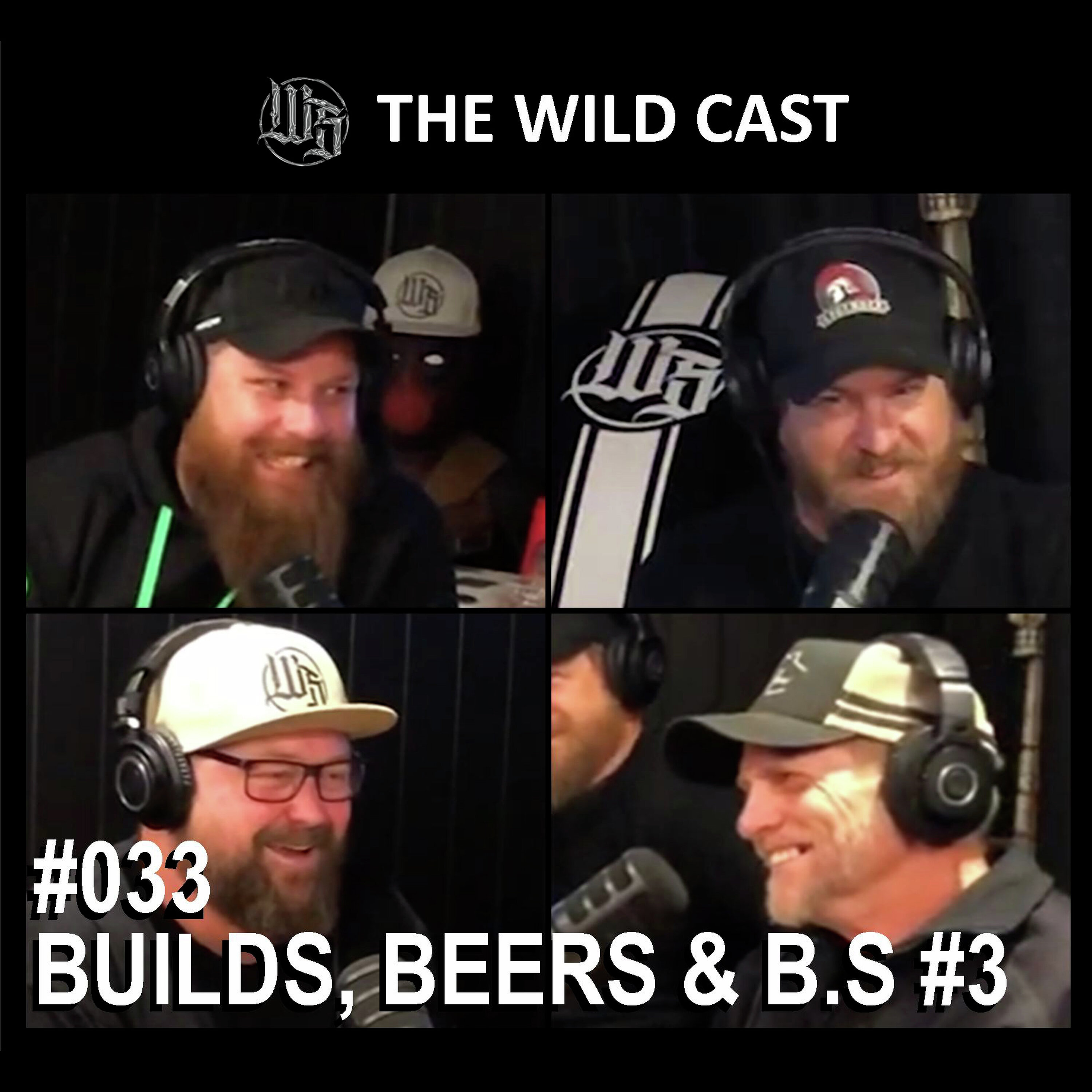 #33 The Wild Cast - Builds, Beer & B.S #3 episode artwork
