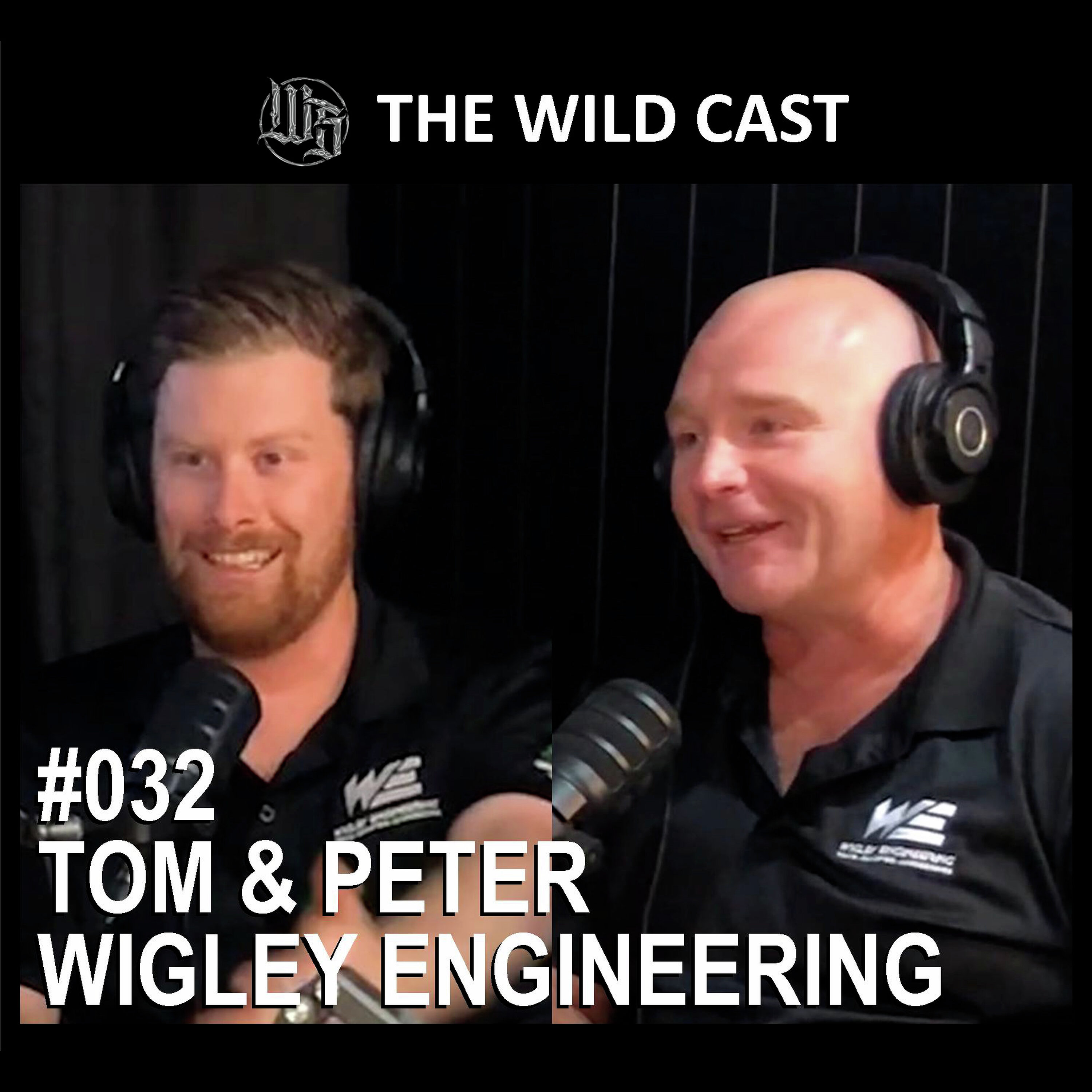 #32 The Wild Cast - Peter Wigley & Tom Lincoln - Wigley Engineering episode artwork